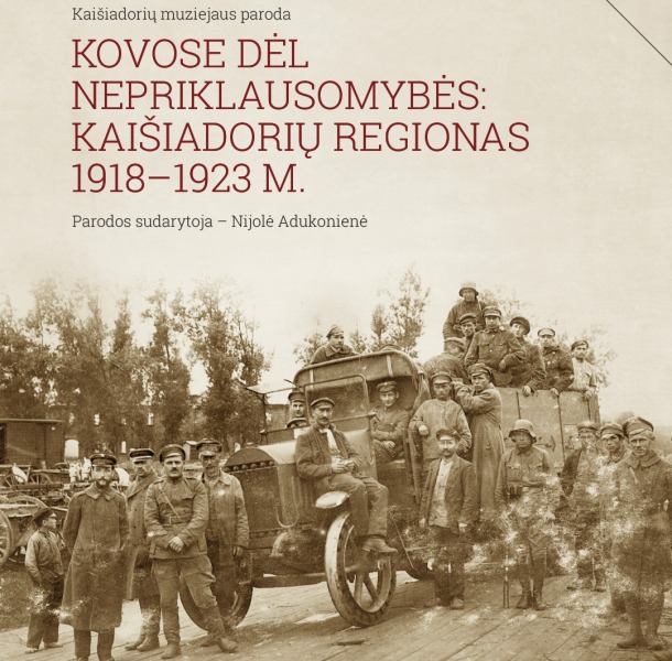 Paroda „KOVOSE DĖL NEPRIKLAUSOMYBĖS: KAIŠIADORIŲ REGIONAS 1918–1923 M.“ 